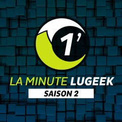 La Minute LuGeek S02 #04 - 2011 Année Lugeek