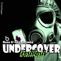 UnderCover - Balikali (Bass & Gezz Remix)
