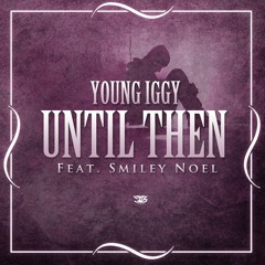 Untill Then Feat. Smiley Noel