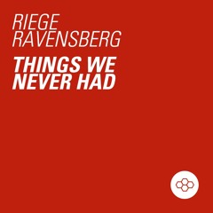 Riege Ravensberg – Things We Never Had