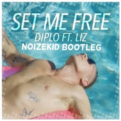 Stream Diplo - Set Me Free (Noizekid Bootleg) By Noizekid | Listen.