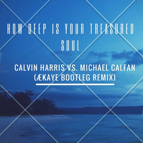 How deep is your Treasured Soul - ÆKAYE BOOTLEG REMIX