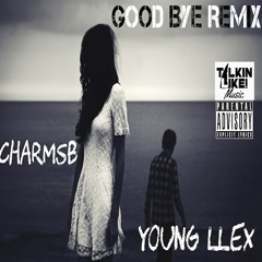 GoodBye (Remix) CHARMS B Feat. YOUNG LLEX
