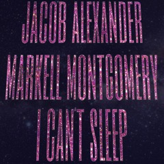 Jacob Alexander - I Can't Sleep (feat. Markell Montgomery)