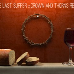 KUXIINE: The Last Supper (KB  Crowns & Thorns Remix)