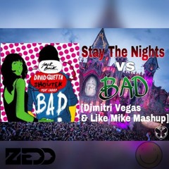 Stay The Night Vs BAD [Dimitri Vegas & Like Mike Tomorrowland 2014]