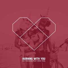 Beatsession - Burning With You (feat. Mike Vigil)
