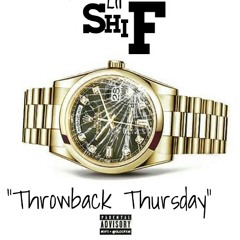 Lil Shif- "Throwback Thursday"