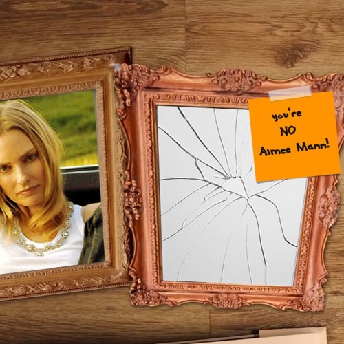 You're No Aimee Mann