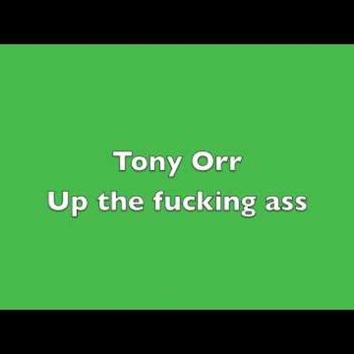 Tony Orr - Up The Fucking Ass