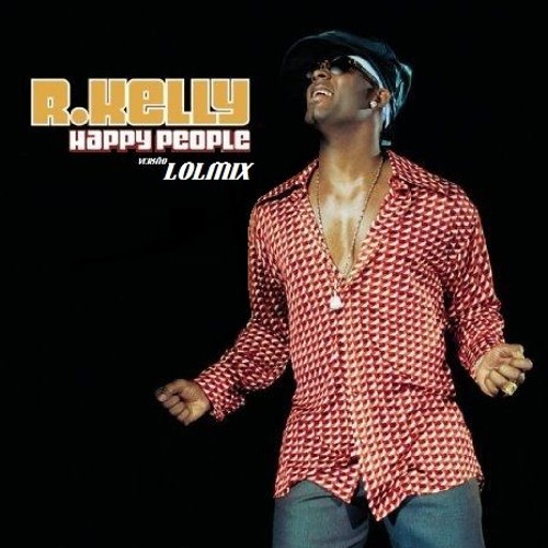 R. KELLY - HAPPY PEOPLE (versão LOLMIX)WhatsApp