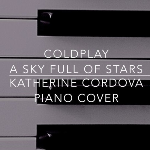 Coldplay - A Sky Full Of Stars (Katherine Cordova piano cover)