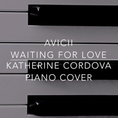 Avicii - Waiting For Love (Katherine Cordova piano Cover)
