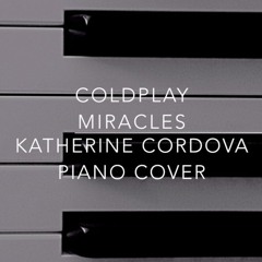 Coldplay - Miracles (Katherine Cordova piano cover)