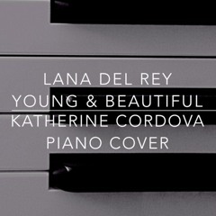 Lana Del Rey - Young & Beautiful (Katherine Cordova piano cover)