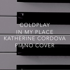 Coldplay - In My Place (Katherine Cordova piano cover)