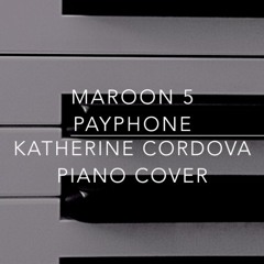 Maroon 5 - Payphone (Katherine Cordova piano cover)