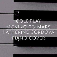 Coldplay - Moving to Mars (Katherine Cordova piano cover)