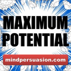 Maximum Potential - Achieve All You Desire With Ease