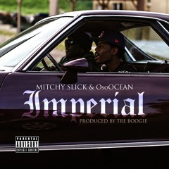Imperial  MITCHY SLICK AND OsoOCEAN