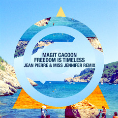 (FREE Download) Magit Cacoon - Freedom Is Timeless (Miss Jennifer & Jean Pierre Remix