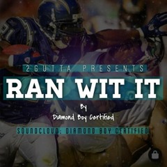 Ran Wit It - Diamond Boy Certified