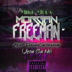 Mike Mula Ft. Damncodymane - Morgan Freeman