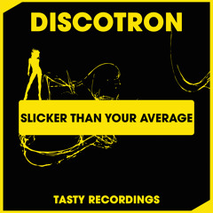 Discotron - Slicker Than Your Average (Original Mix)