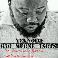 Teknoize-Gao Mpone Tsotsi Feat Rizllah,Skaterboi And PunchLine