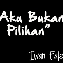 Aku Bukan Pilihan - Iwan Fals