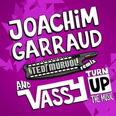 Joachim Garraud Ft Vassy - Turn Up The Music (Ted Murvol Remix) ♫ FREE DL in Desc ♫