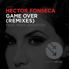 Hector Fonseca Feat Maya -  Game Over( Extasia Remix) OUT NOW