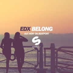 EDX - Belong (Original Mix) [Out Now]