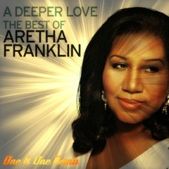 Aretha Franklin - A Deeper Love (One & One Remix)