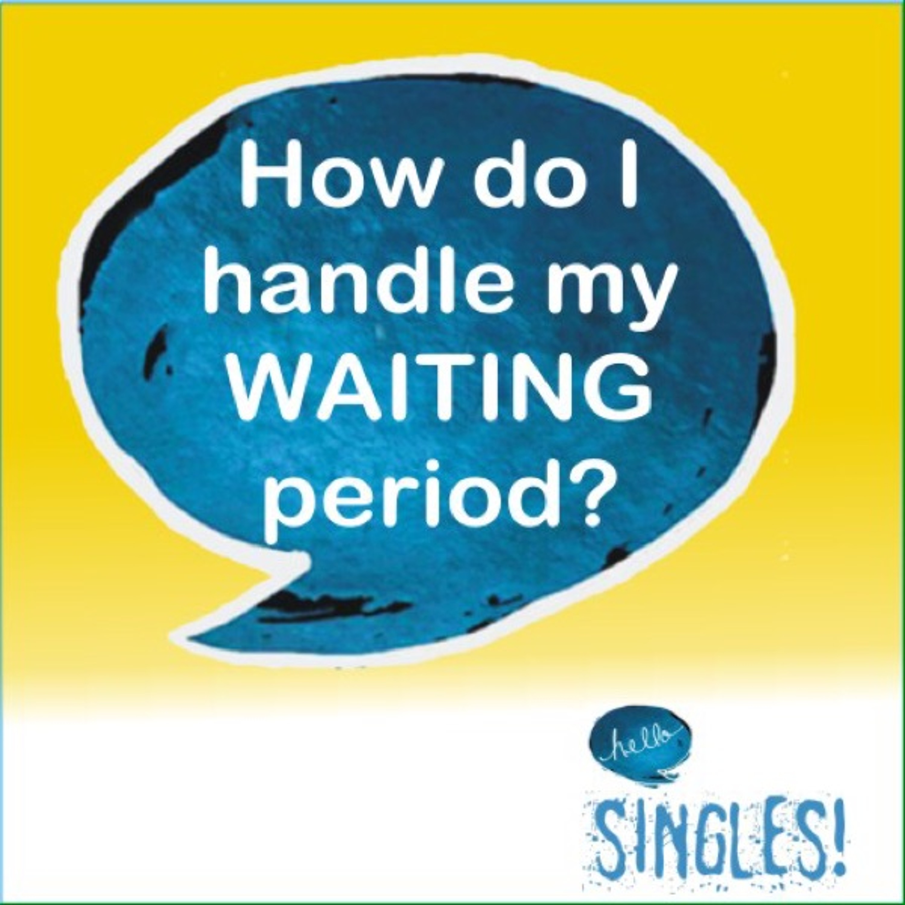 How do I handle my WAITING period?