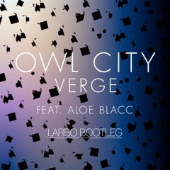 Owl City - Verge (Larbo Bootleg) [FREE DOWNLOAD]