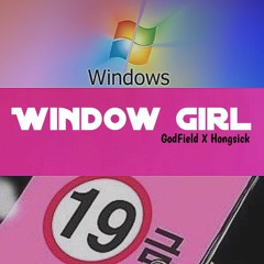 "Window girl" Godfield x 홍식
