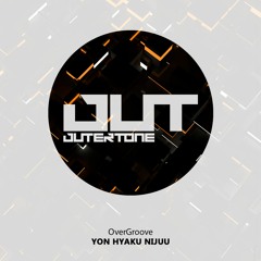 OverGroove - Yon Hyaku Nijuu (Outertone Free Release)