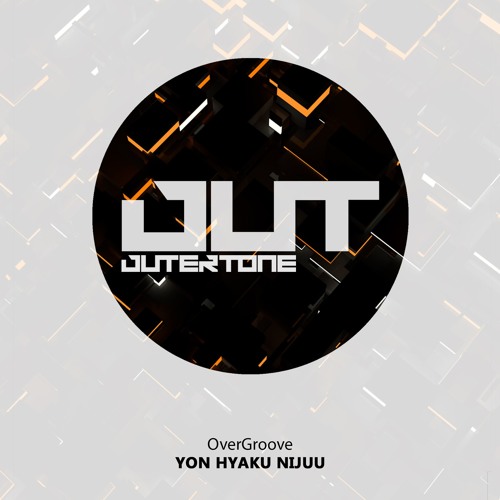 OverGroove - Yon Hyaku Nijuu (Outertone Free Release)