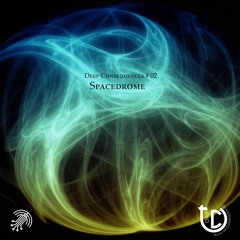 Deep Consequences Podcast # 02 - Spacedrome