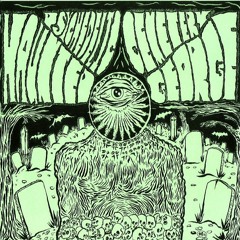 HAUNTED GEORGE - Psychedelic Cemetery -