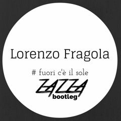 Lorenzo Fragola - # Fuori C'è Il Sole (Zazza Extended Bootleg)