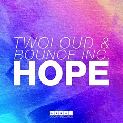 twoloud & Bounce Inc. - Hope (Radio Edit) [OUT NOW]