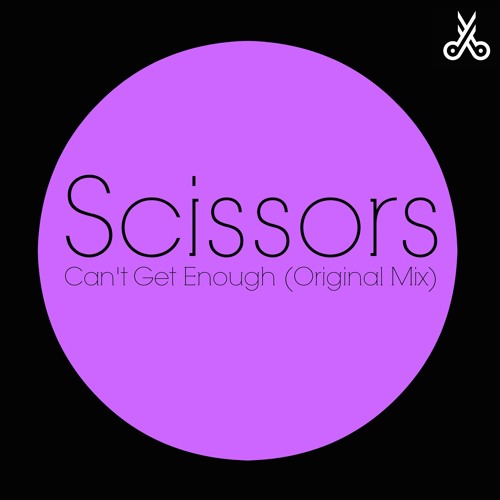 Scissors - Can't Get Enough  [Future House]