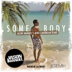 Natalie La Rose - Somebody (Ft. Jeremih) (Jason Imanuel Afro Caribbean Remix)