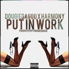 DougieGod X Harmoney -Put In Work