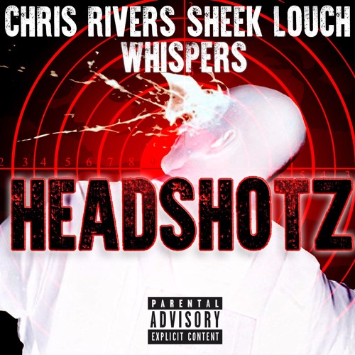 HeadShotz- Chris Rivers Feat. Sheek Louch & Whispers