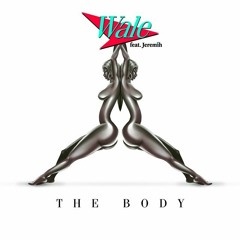 The Body (Like a Benz)- Wale feat. Jeremih