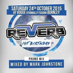 REVERB 1st Birthday Promo Mix - Mixed by Mark Johnstone