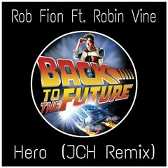 Rob Fion Ft. Robin Vane - Hero (JCH Remix){Free Download-Click BUY!}